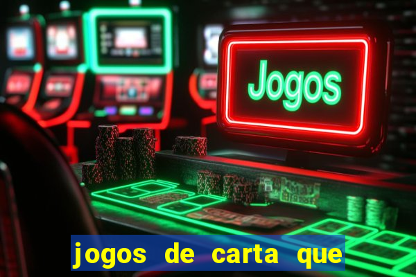 jogos de carta que ganha dinheiro